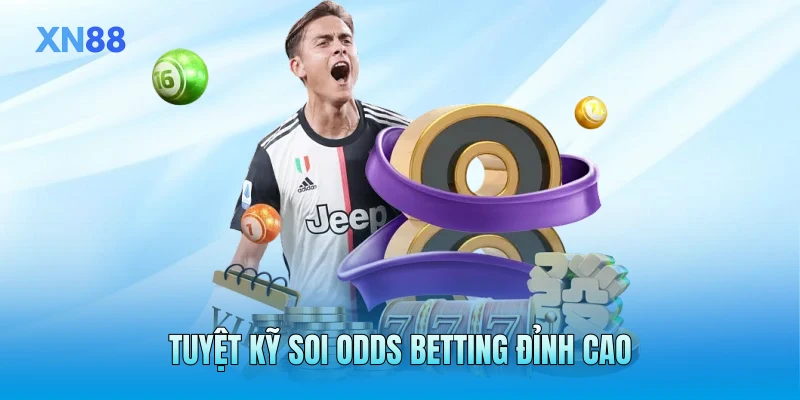 Tuyệt kỹ soi Odds betting đỉnh cao Tuyệt kỹ soi Odds betting đỉnh cao